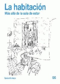 La habitación : Más allá de la sala de estar [Libro electrónico] / Xavier Monteys